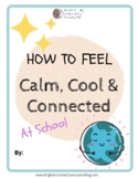 How to Feel Calm Cool and Connected at School Workbook