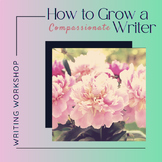 How to Grow a Compassionate Writer