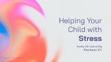 How to Help Your Child with Stress-(Video+Workbook)