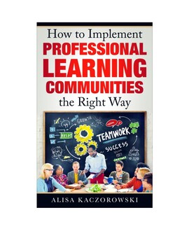 Preview of How to Implement Professional Learning Communities the Right Way