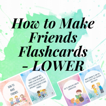 How to Make Friends Flash Cards - Lower by The Wellbeing Gate | TPT