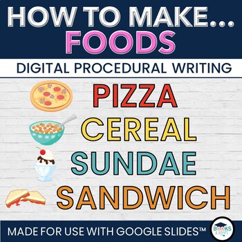 Preview of How to Make Pizza, Sundae, Cereal, Sandwich Procedure Writing - Google Slides™
