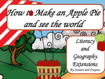Preview of How to Make an Apple Pie and see the world Literacy and Geography Extensions