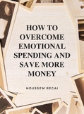 How to Overcome Emotional Spending and Save More Money