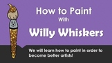 How to Paint with Willy Whiskers