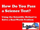 How to Pass a Science Test: A REAL WORLD Use of Scientific