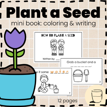 Preview of How to Plant a Seed - Mini Book - Coloring & Writing