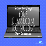 How to Prep Your Classroom Technology for Success Guide