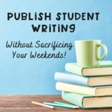 How to Publish Secondary Student Writing