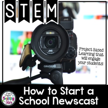 Preview of Project Based Learning Starting a School Newscast