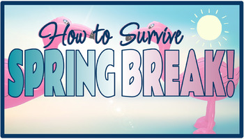 Preview of How to Survive Spring Break Expository Writing Grades 5, 6, 7, 8