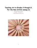 How to Teach Art in Grades 4 through 8: For the Non-Artist