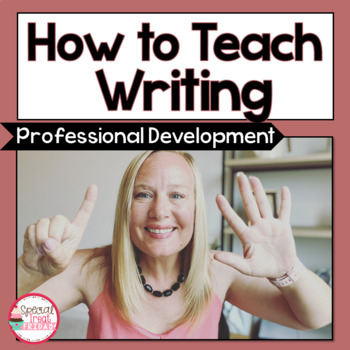 Preview of How to Teach Writing Professional Development