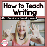 How to Teach Writing Professional Development