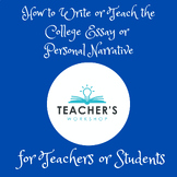 How to Teach or Write the College Essay or Personal Narrative
