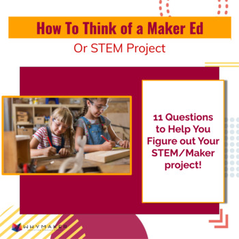 Preview of How to Think of a Maker Ed or STEM Project