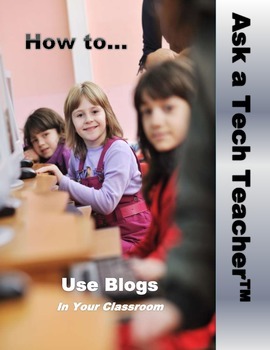 Preview of How to Use Blogs in the Classroom