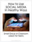 How to Use Social Media in Healthy Ways small group/classr