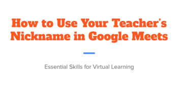 Preview of How to Use Your Teacher's Nickname in Google Meets