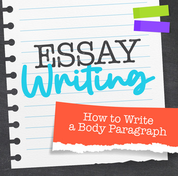 How to Write an Essay: Body Paragraphs by The Classroom Sparrow | TPT