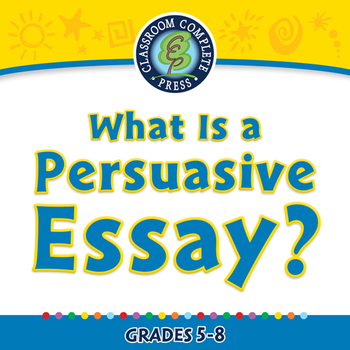 Preview of How to Write An Essay: What Is a Persuasive Essay? - MAC Gr. 5-8