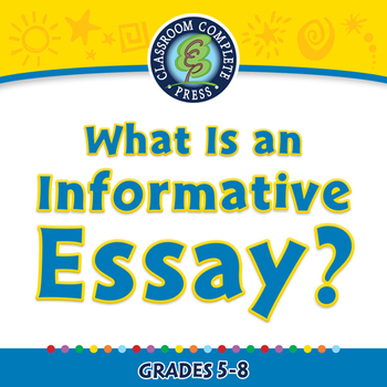 Preview of How to Write An Essay: What Is an Informative Essay? - PC Gr. 5-8