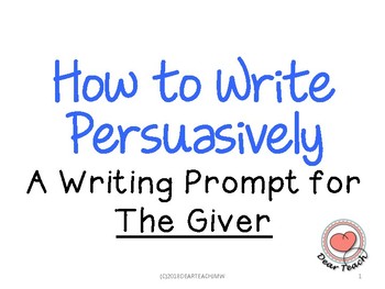 How to Write Persuasively for A Writing Prompt for The Giver by DEARTEACH