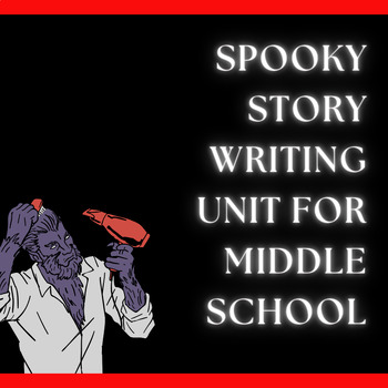 Preview of Spooky Story Writing for Middle School: 6 Week Creative Writing Unit