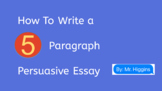 How to Write a 5-Paragraph Persuasive Essay: Presentation 
