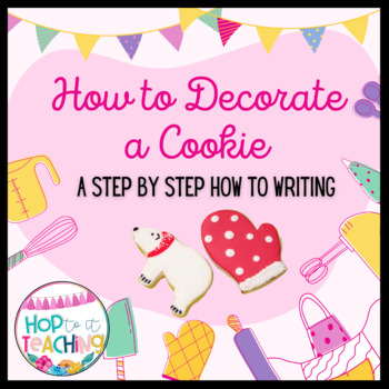 Preview of How to decorate a cookie! A How to Writing