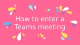 How to enter into a Microsoft Teams meeting