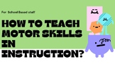 How to teach motor skills in instruction?