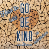 How to use Go Be Kind by Leon Logothetis as Curriculum in 