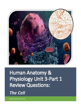Preview of Human Anatomy & Physiology Unit 3- Part 1 Review Worksheet: Cells