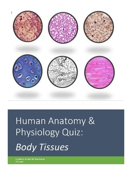 Preview of Human Anatomy & Physiology Unit 3  Quiz: Body Tissues (Virtual Friendly)