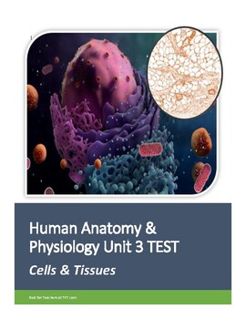 Preview of Human Anatomy & Physiology Unit 3 Test: Cells & Tisues