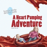 Human Body Circulatory System For Kids: A Heart Pumping Adventure
