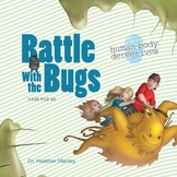 Human Body Immune System For Kids: Battle with the Bugs