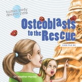 Human Body Skeletal System For Kids: Osteoblasts to the Rescue
