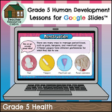 Human Development for Google Slides™ (Grade 5 Health Ontario)