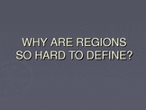 Human Geography:  Regions - Why Are They Hard To Define? 