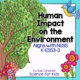 Human Impact on the Environment {Aligns with NGSS K-ESS3-3}