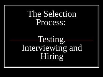 Preview of Human Resources Management- The Selection Process- Testing and Interviewing