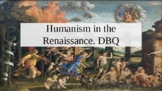 Humanism in the Renaissance. DBQ PowerPoint
