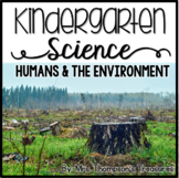 Humans Impact the Environment Kindergarten Science NGSS + 