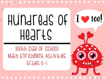 Preview of Hundreds of Hearts:  100th Day of School Math Enrichment Tasks