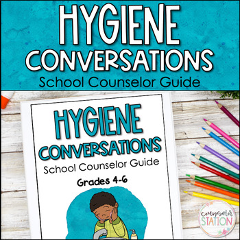 Preview of Hygiene Conversations Guide for Upper Elementary and Middle School Counselors