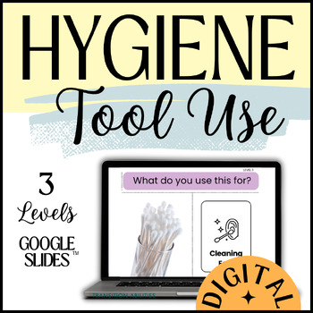 Preview of Hygiene Tools and Supplies Function Use | GOOGLE SLIDE | Digital Life Skills