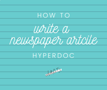 Preview of HyperDoc - How to Write a Newspaper Article