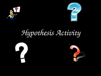 Preview of Hypothesis Activity ** Practice Creating Hypotheses